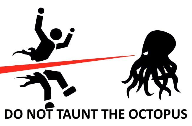 DO NOT TAUNT THE OCTOPUS Tako-Tsubo